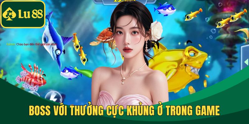Boss với thưởng cực khủng ở trong game