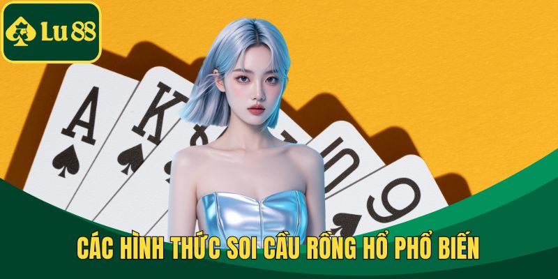 Các hình thức soi cầu Rồng Hổ phổ biến