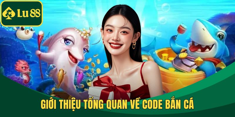 Giới thiệu tổng quan về code bắn cá