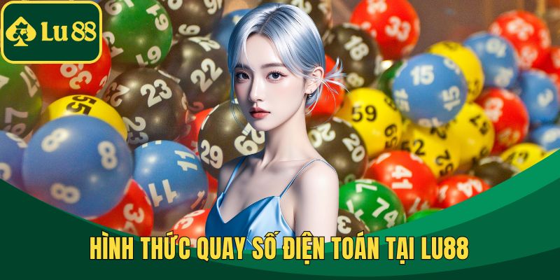 Hình thức quay số điện toán tại LU88