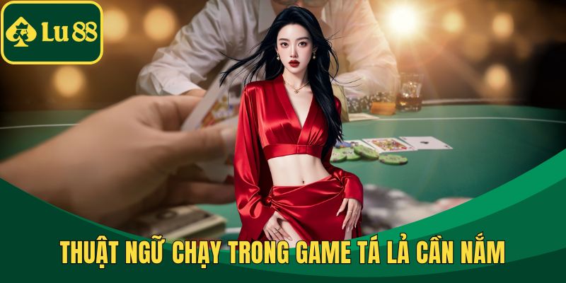 Thuật ngữ chạy trong game tá lả cần nắm