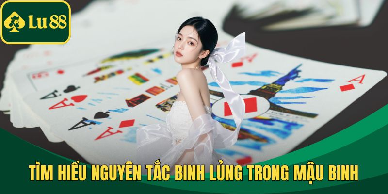 Tìm hiểu nguyên tắc binh lủng trong mậu binh